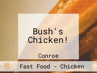 Bush's Chicken!