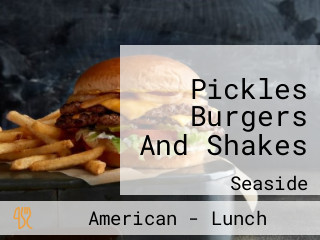 Pickles Burgers And Shakes