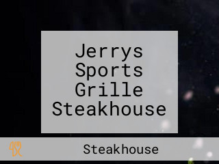 Jerrys Sports Grille Steakhouse