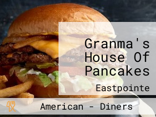 Granma's House Of Pancakes