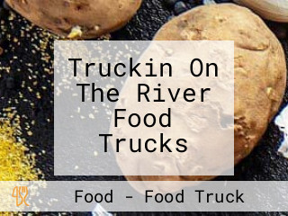 Truckin On The River Food Trucks