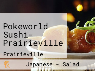 Pokeworld Sushi- Prairieville