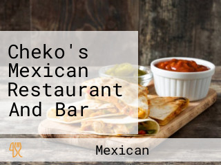 Cheko's Mexican Restaurant And Bar