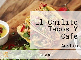 El Chilito Tacos Y Cafe