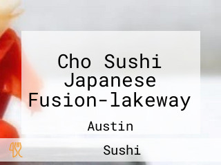 Cho Sushi Japanese Fusion-lakeway