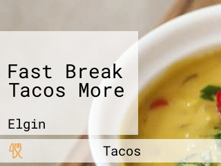 Fast Break Tacos More