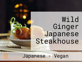 Wild Ginger Japanese Steakhouse