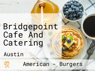 Bridgepoint Cafe And Catering