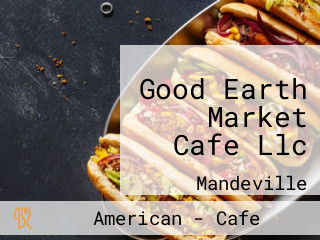 Good Earth Market Cafe Llc