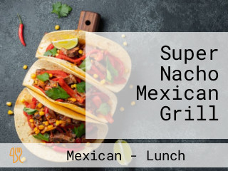 Super Nacho Mexican Grill