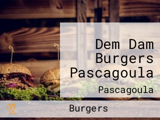 Dem Dam Burgers Pascagoula