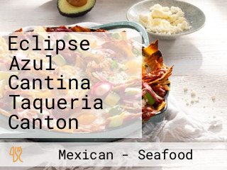 Eclipse Azul Cantina Taqueria Canton