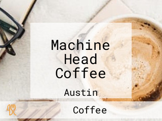 Machine Head Coffee