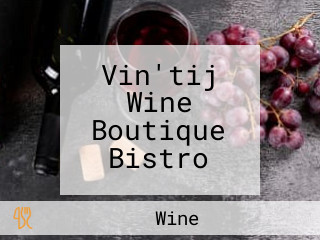 Vin'tij Wine Boutique Bistro