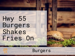 Hwy 55 Burgers Shakes Fries On Ben Hur Rd.