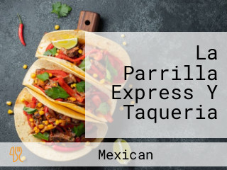 La Parrilla Express Y Taqueria