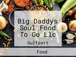 Big Daddys Soul Food To Go Llc