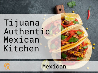 Tijuana Authentic Mexican Kitchen