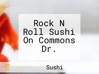 Rock N Roll Sushi On Commons Dr.