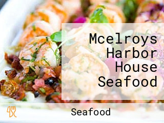 Mcelroys Harbor House Seafood