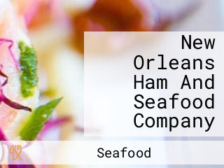 New Orleans Ham And Seafood Company