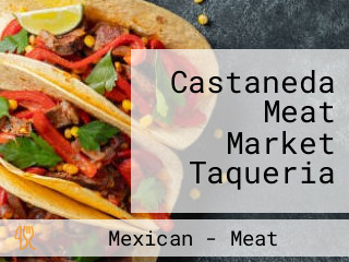 Castaneda Meat Market Taqueria