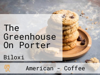 The Greenhouse On Porter