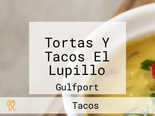 Tortas Y Tacos El Lupillo