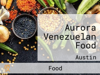 Aurora Venezuelan Food