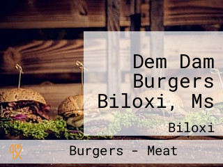 Dem Dam Burgers Biloxi, Ms