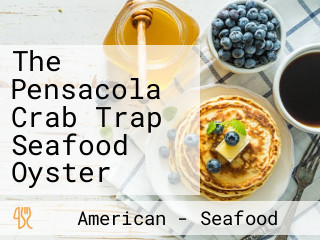 The Pensacola Crab Trap Seafood Oyster