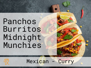 Panchos Burritos Midnight Munchies