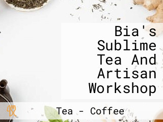 Bia's Sublime Tea And Artisan Workshop