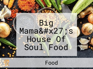 Big Mama&#x27;s House Of Soul Food Country Cooking