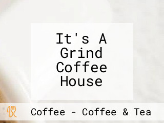 It's A Grind Coffee House