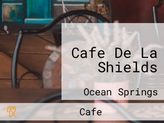 Cafe De La Shields