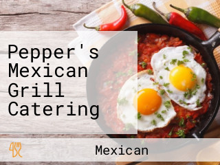 Pepper's Mexican Grill Catering