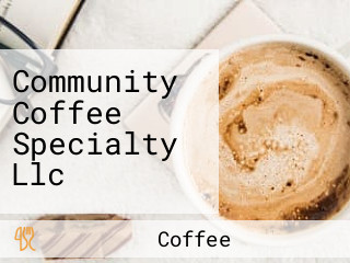 Community Coffee Specialty Llc