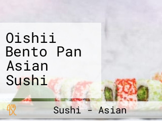 Oishii Bento Pan Asian Sushi