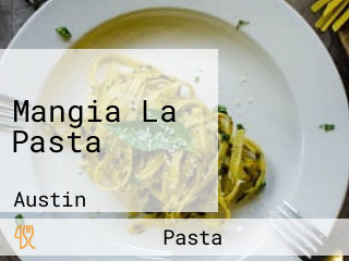 Mangia La Pasta