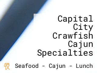 Capital City Crawfish Cajun Specialties