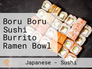 Boru Boru Sushi Burrito Ramen Bowl