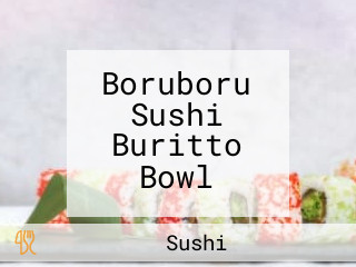 Boruboru Sushi Buritto Bowl