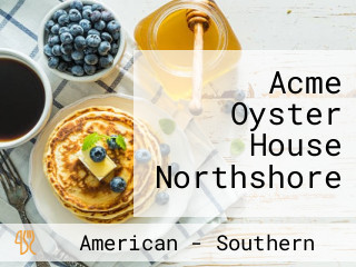 Acme Oyster House Northshore