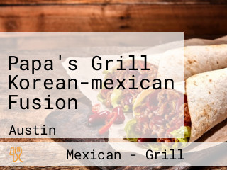 Papa's Grill Korean-mexican Fusion