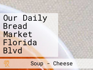 Our Daily Bread Market Florida Blvd