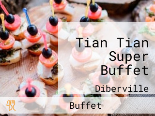 Tian Tian Super Buffet