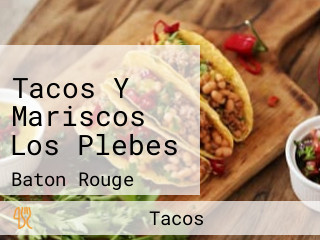 Tacos Y Mariscos Los Plebes