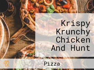 Krispy Krunchy Chicken And Hunt Brothers Pizza