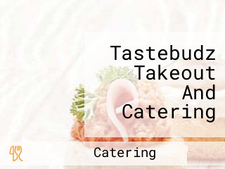 Tastebudz Takeout And Catering